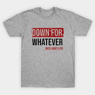 Down for Whatever \\ Funny Mom T-Shirt